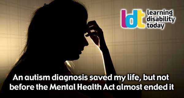 An Autism Diagnosis Saved My Life, But Not Before The Mental Health Act ...